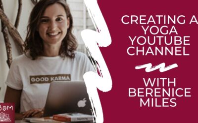 Creating a Yoga YouTube Channel with Berenice Miles