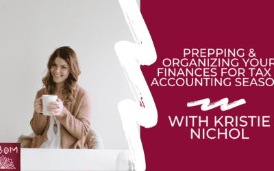 Prepping & Organizing Your Finances for Tax & Accounting Season with Kristie Nichol