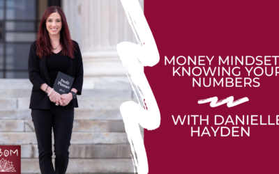 Money Mindset & Knowing Your Numbers with Danielle Hayden