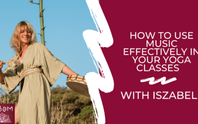 How to Use Music Effectively in Your Yoga Classes with Iszabel