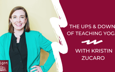 The Ups & Downs of Teaching Yoga with Kristin Zucaro